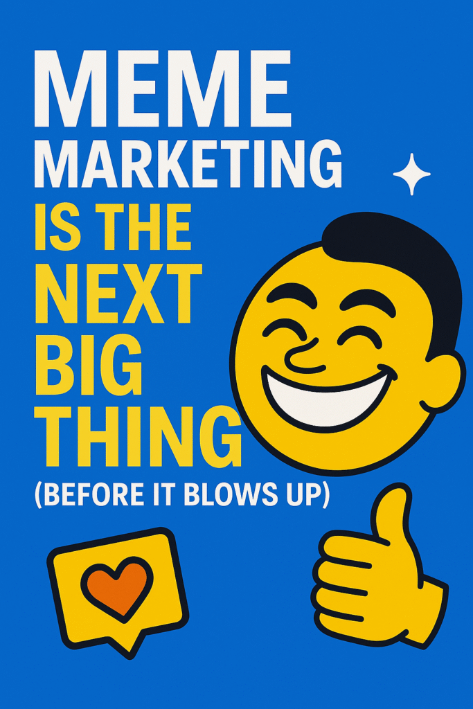 Meme Marketing Is the Next Big Thing